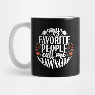 My Favorite People Call Me Mawmaw Mug